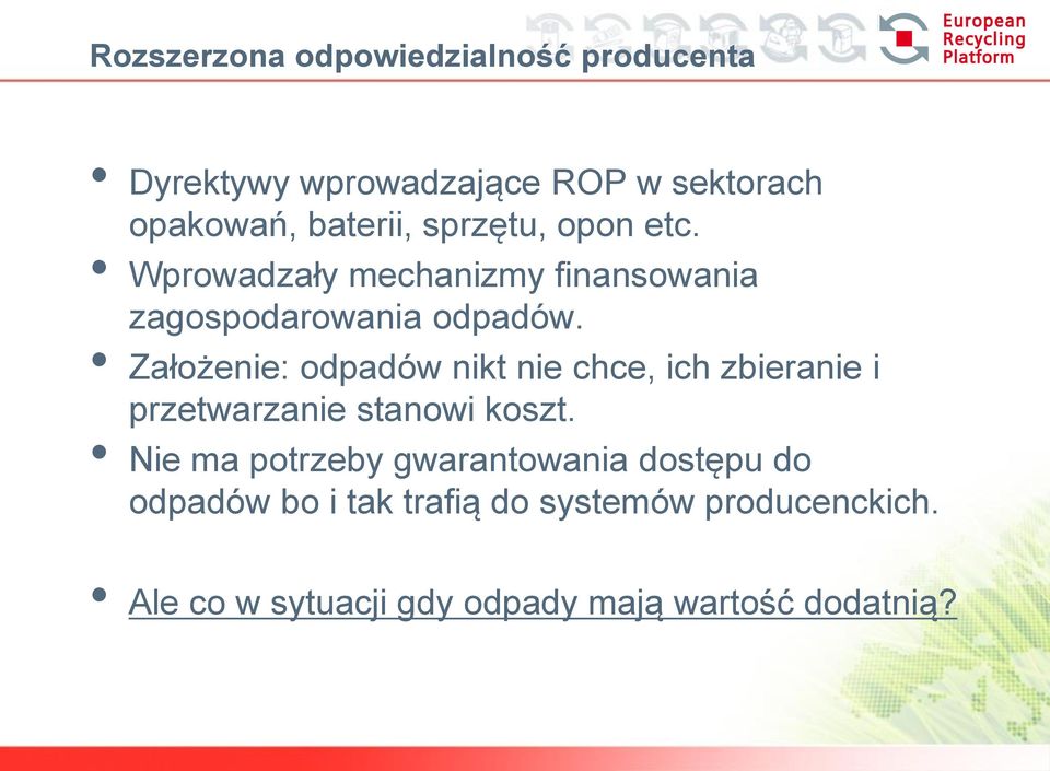 Założenie: odpadów nikt nie chce, ich zbieranie i przetwarzanie stanowi koszt.