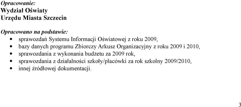 Organizacyjny z roku 2009 i 2010, sprawozdania z wykonania budżetu za 2009 rok,