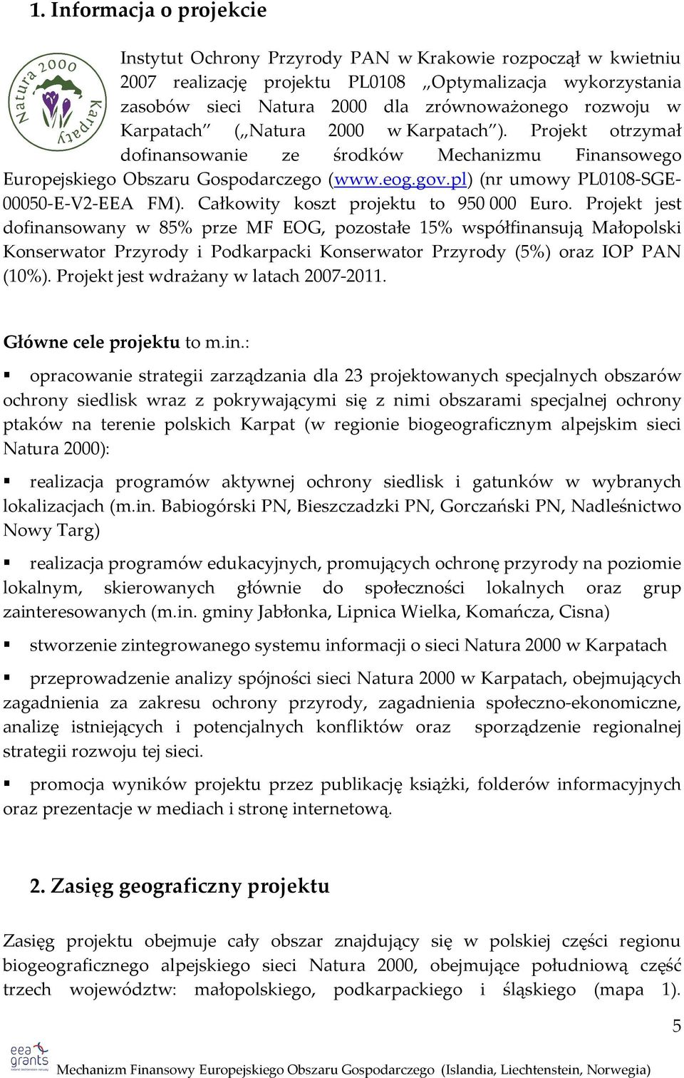 pl) (nr umowy PL0108-SGE- 00050-E-V2-EEA FM). Całkowity koszt projektu to 950 000 Euro.