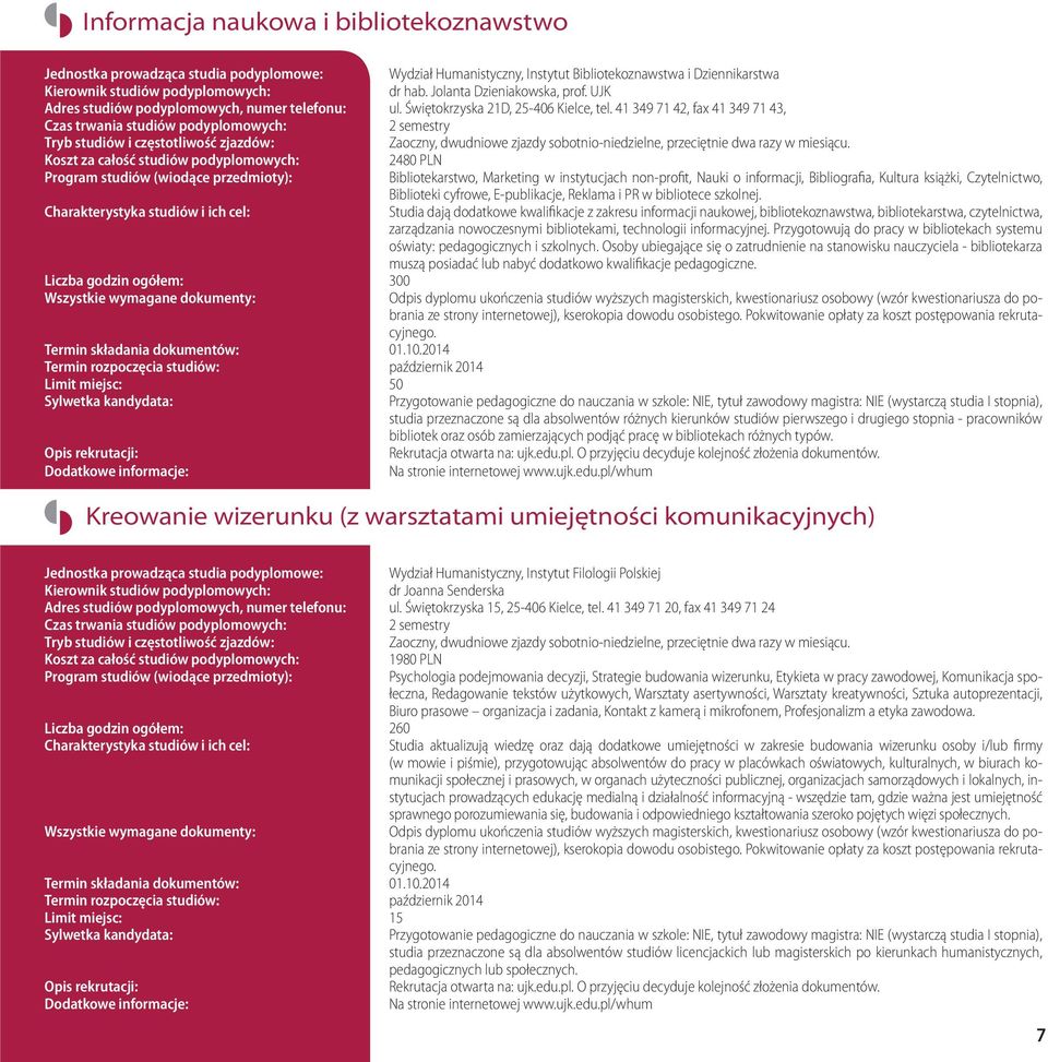 41 349 71 42, fax 41 349 71 43, 2480 PLN Bibliotekarstwo, Marketing w instytucjach non-profit, Nauki o informacji, Bibliografia, Kultura książki, Czytelnictwo, Biblioteki cyfrowe, E-publikacje,