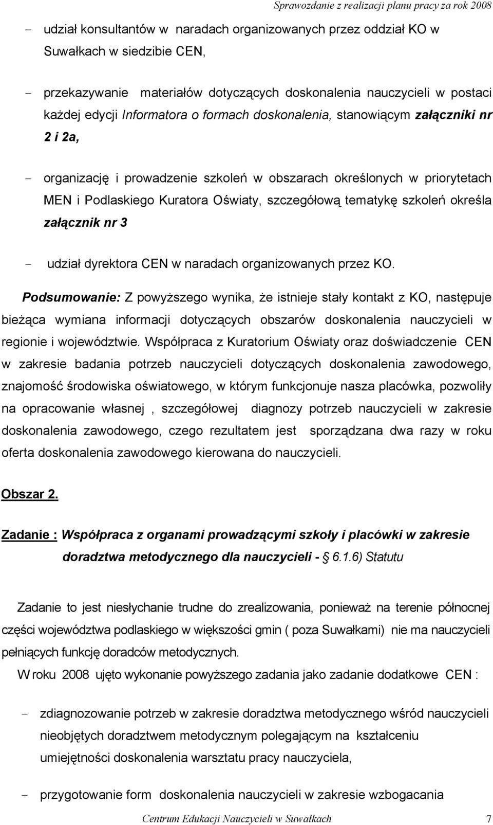 określa załącznik nr 3 - udział dyrektora CEN w naradach organizowanych przez KO.