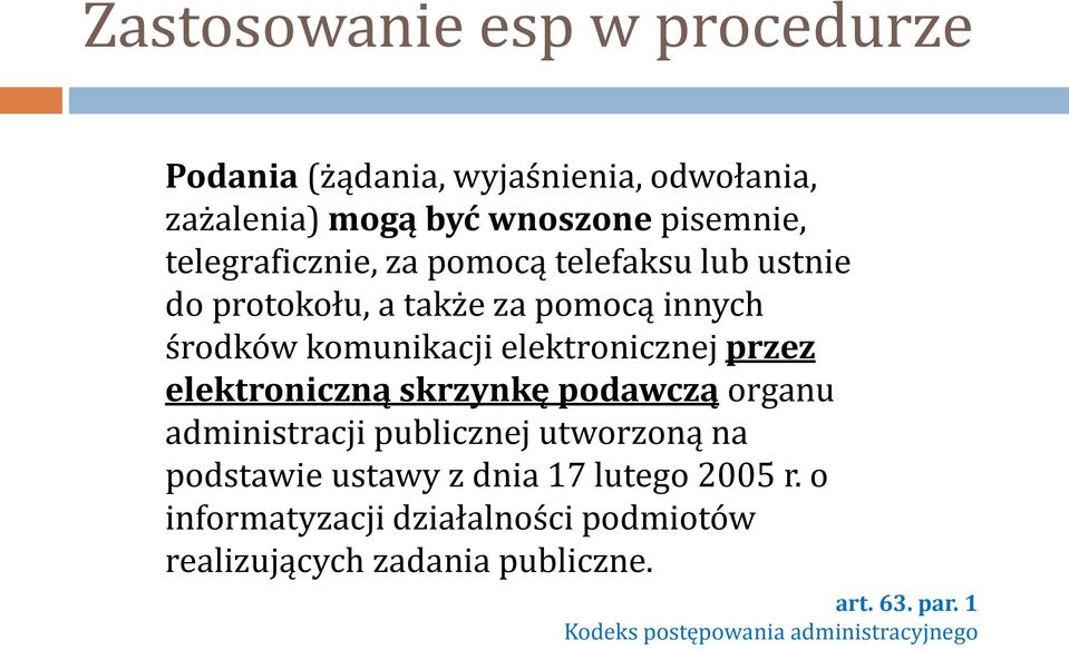 przez elektroniczną skrzynkę podawczą organu administracji publicznej utworzoną na podstawie ustawy z dnia 17 lutego