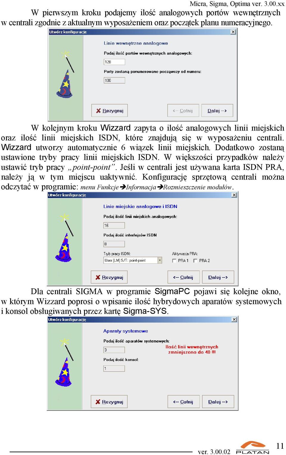 Dodatkowo zostaną ustawione tryby pracy linii miejskich ISDN. W większości przypadków należy ustawić tryb pracy point-point.