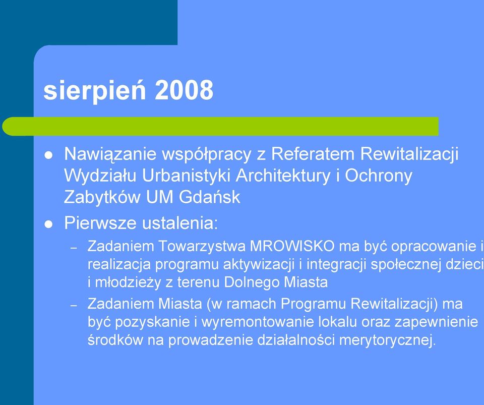 aktywizacji i integracji społecznej dzieci i młodzieży z terenu Dolnego Miasta Zadaniem Miasta (w ramach Programu