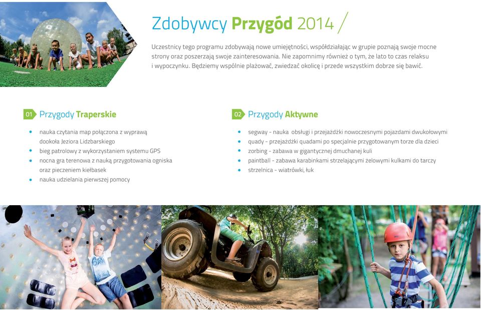 01 Przygody Traperskie 02 Przygody Aktywne nauka czytania map połączona z wyprawą segway - nauka obsługi i przejażdżki nowoczesnymi pojazdami dwukołowymi dookoła Jeziora Lidzbarskiego quady -