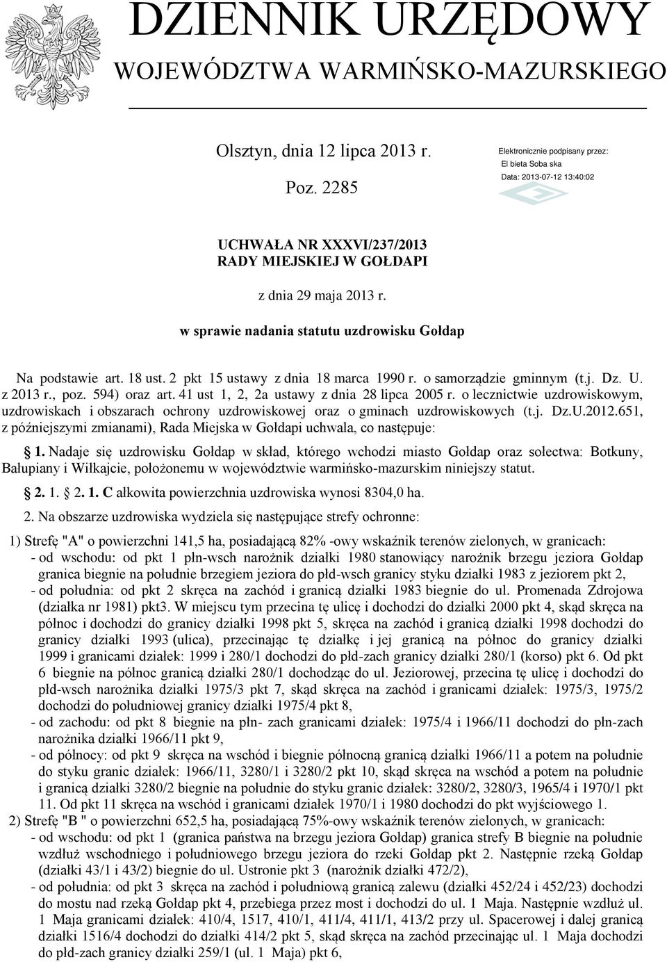 41 ust 1, 2, 2a ustawy z dnia 28 lipca 2005 r. o lecznictwie uzdrowiskowym, uzdrowiskach i obszarach ochrony uzdrowiskowej oraz o gminach uzdrowiskowych (t.j. Dz.U.2012.