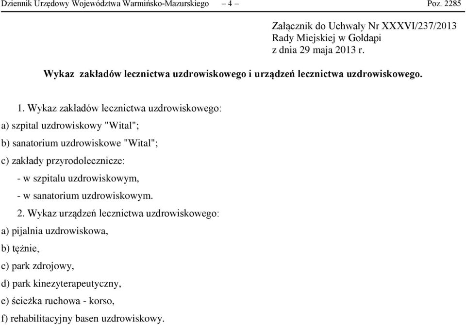 Wykaz zakładów lecznictwa uzdrowiskowego: a) szpital uzdrowiskowy "Wital"; b) sanatorium uzdrowiskowe "Wital"; c) zakłady przyrodolecznicze: - w