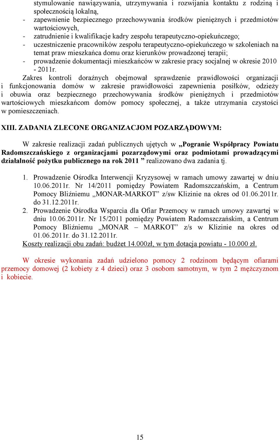 prowadzonej terapii; - prowadzenie dokumentacji mieszkańców w zakresie pracy socjalnej w okresie 2010-2011r.