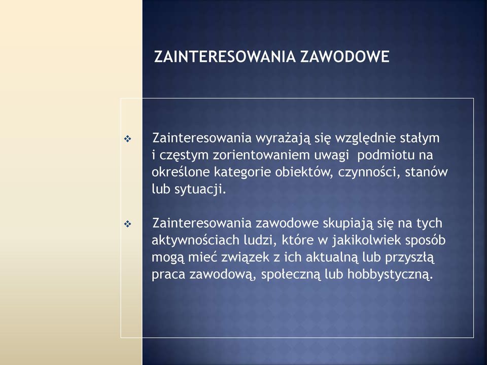 Zainteresowania zawodowe skupiają się na tych aktywnościach ludzi, które w