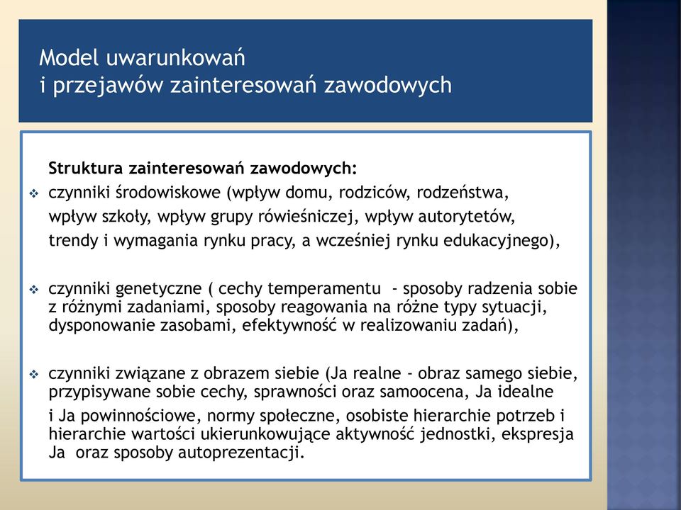 na różne typy sytuacji, dysponowanie zasobami, efektywność w realizowaniu zadań), czynniki związane z obrazem siebie (Ja realne - obraz samego siebie, przypisywane sobie cechy, sprawności