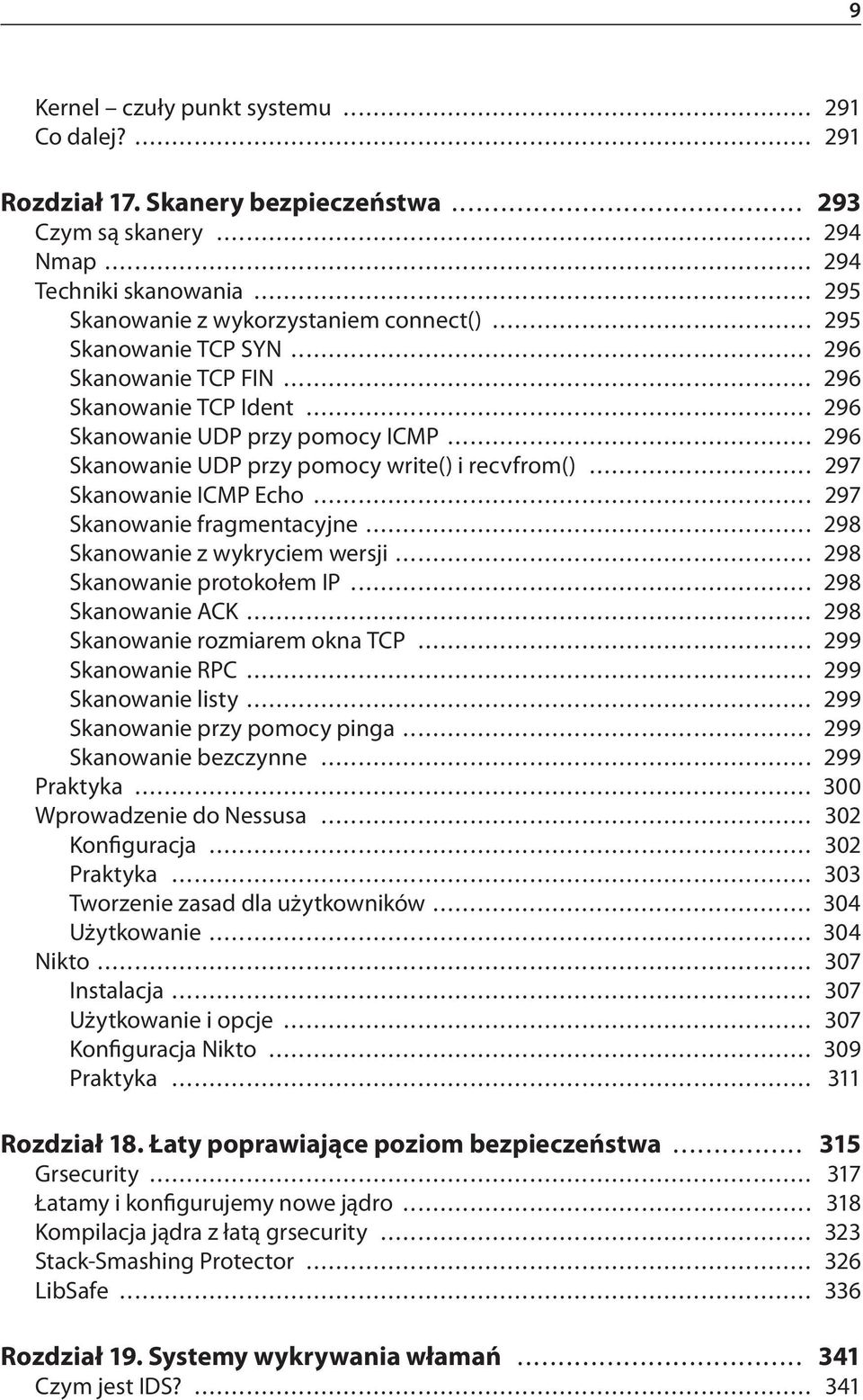 .. 297 Skanowanie fragmentacyjne... 298 Skanowanie z wykryciem wersji... 298 Skanowanie protokołem IP... 298 Skanowanie ACK... 298 Skanowanie rozmiarem okna TCP... 299 Skanowanie RPC.