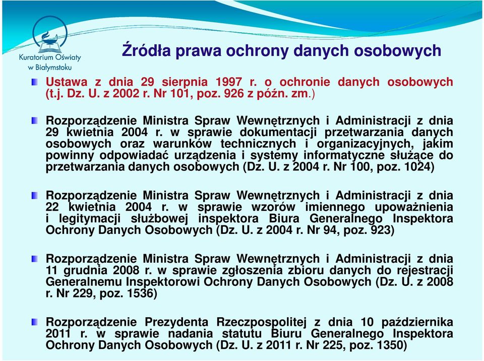 w sprawie dokumentacji przetwarzania danych osobowych oraz warunków technicznych i organizacyjnych, jakim powinny odpowiadać urządzenia i systemy informatyczne służące do przetwarzania danych