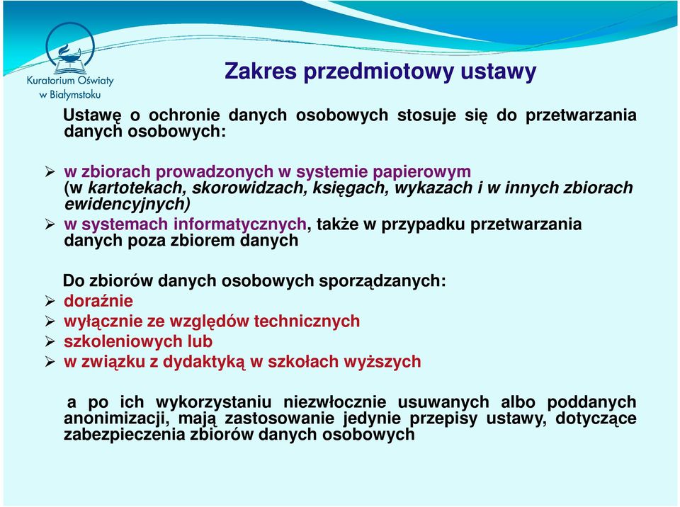 zbiorem danych Do zbiorów danych osobowych sporządzanych: doraźnie wyłącznie ze względów technicznych szkoleniowych lub w związku z dydaktyką w szkołach