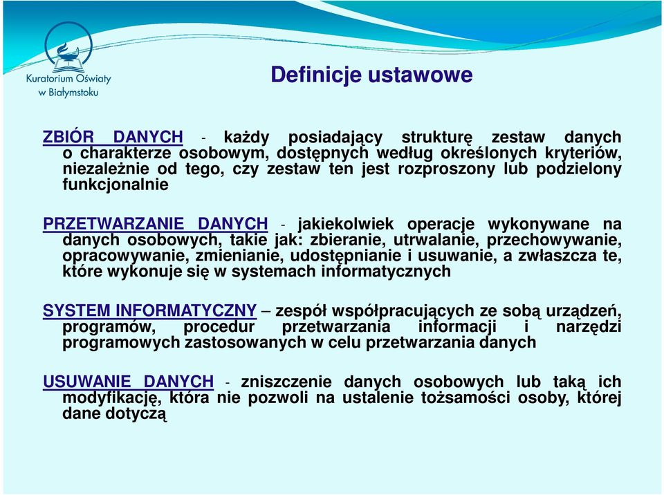 udostępnianie i usuwanie, a zwłaszcza te, które wykonuje się w systemach informatycznych SYSTEM INFORMATYCZNY zespół współpracujących ze sobą urządzeń, programów, procedur przetwarzania