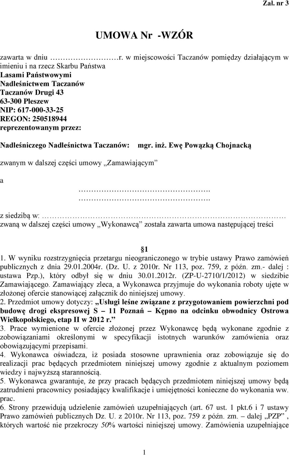 reprezentowanym przez: Nadleśniczego Nadleśnictwa Taczanów: mgr. inż. Ewę Powązką Chojnacką zwanym w dalszej części umowy Zamawiającym a.