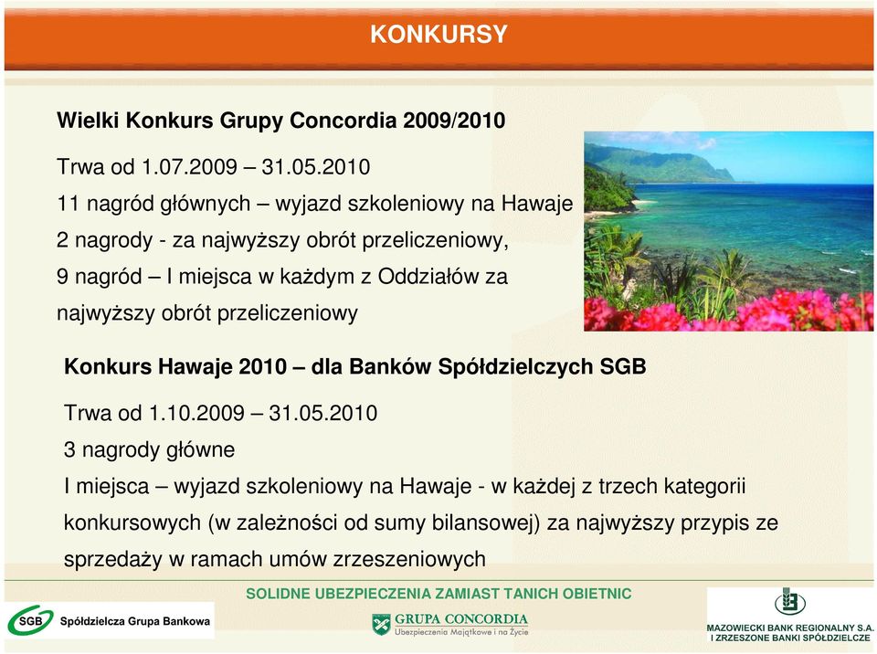 Oddziałów za najwyŝszy obrót przeliczeniowy Konkurs Hawaje 2010 dla Banków Spółdzielczych SGB Trwa od 1.10.2009 31.05.