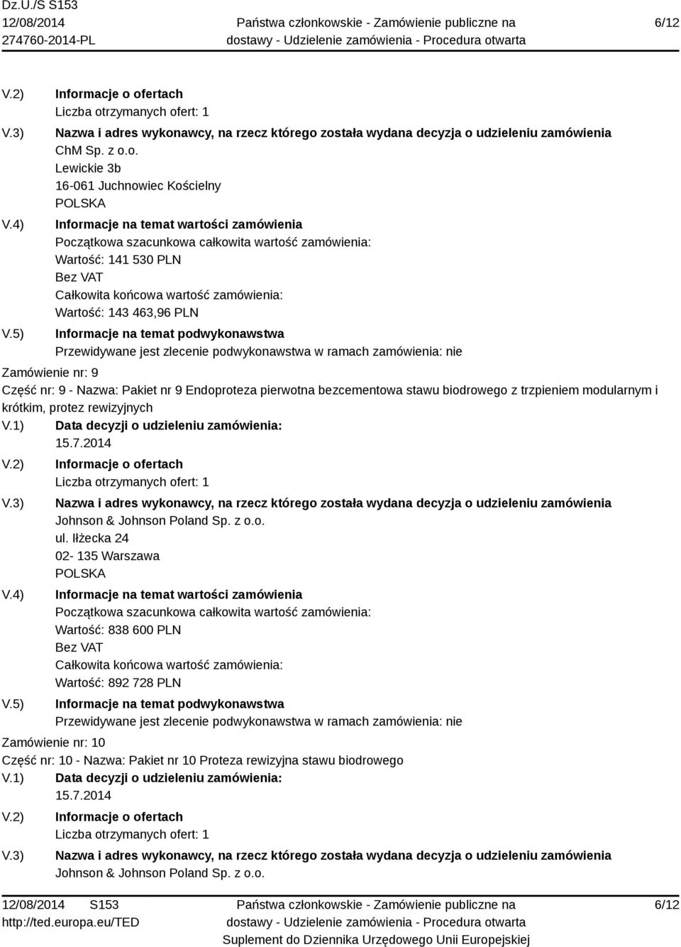 Nazwa: Pakiet nr 9 Endoproteza pierwotna bezcementowa stawu biodrowego z trzpieniem modularnym i krótkim, protez rewizyjnych