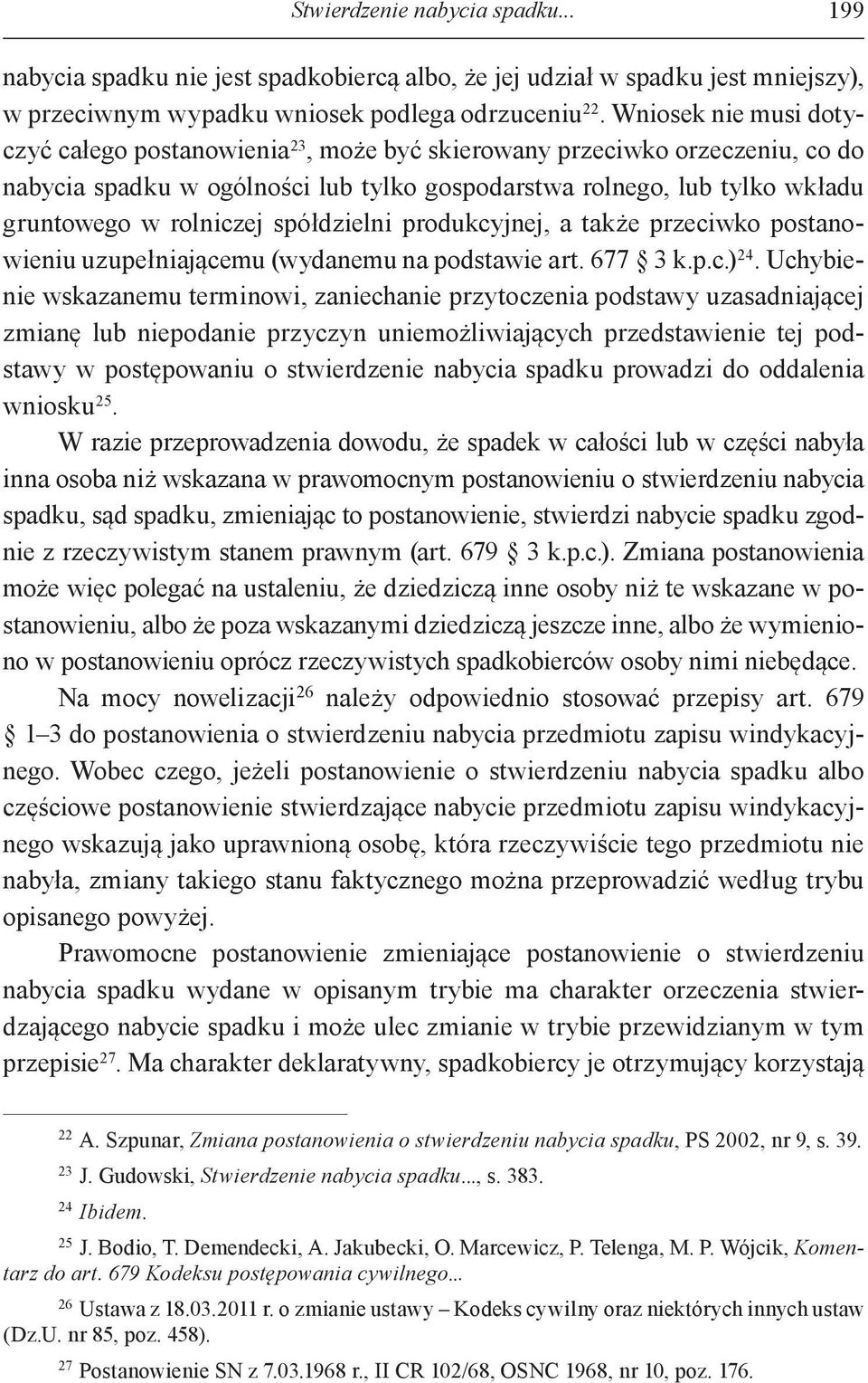 spółdzielni produkcyjnej, a także przeciwko postanowieniu uzupełniającemu (wydanemu na podstawie art. 677 3 k.p.c.) 24.