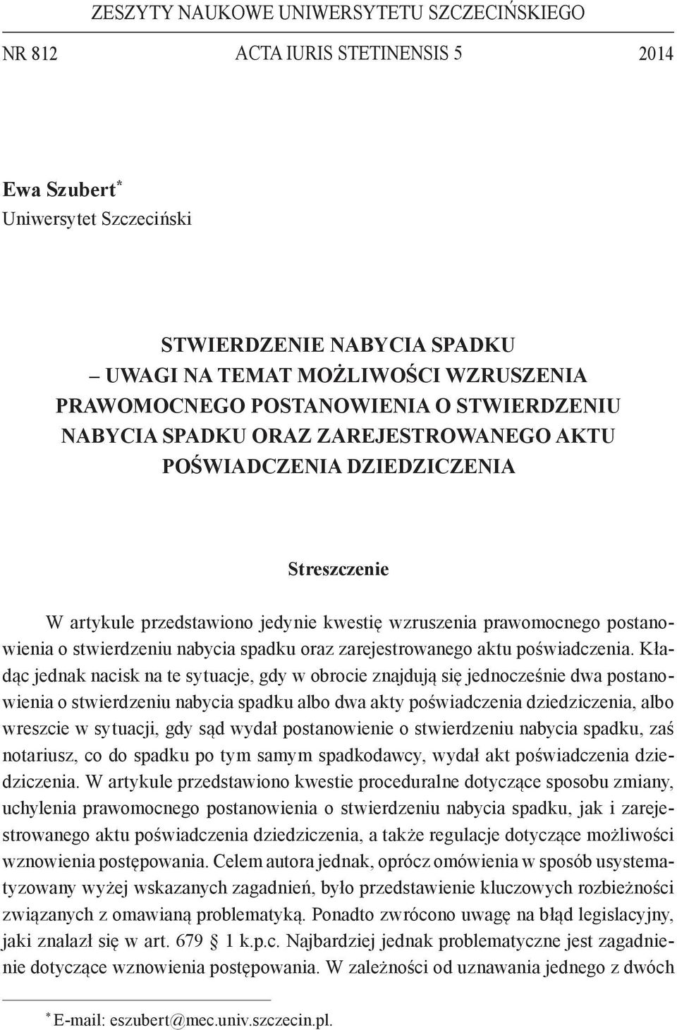 stwierdzeniu nabycia spadku oraz zarejestrowanego aktu poświadczenia.