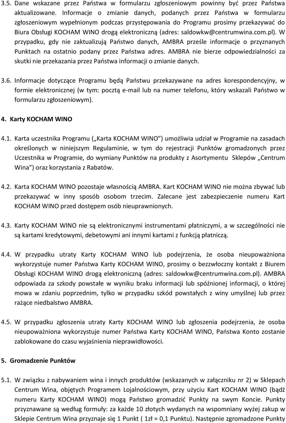 (adres: saldowkw@centrumwina.com.pl). W przypadku, gdy nie zaktualizują Państwo danych, AMBRA prześle informacje o przyznanych Punktach na ostatnio podany przez Państwa adres.