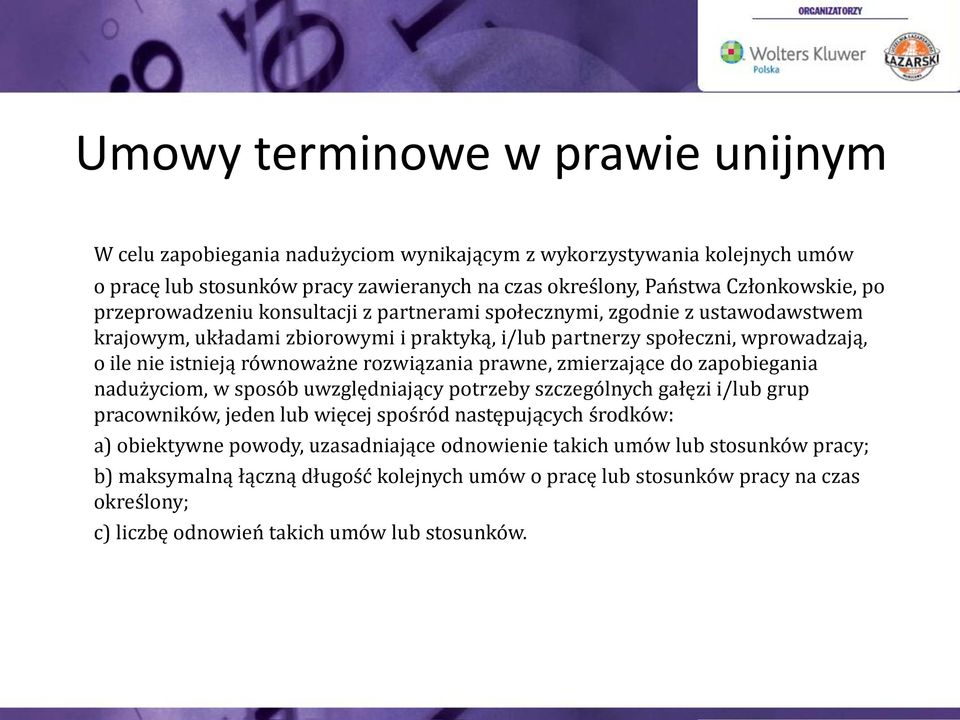 rozwiązania prawne, zmierzające do zapobiegania nadużyciom, w sposób uwzględniający potrzeby szczególnych gałęzi i/lub grup pracowników, jeden lub więcej spośród następujących środków: a)