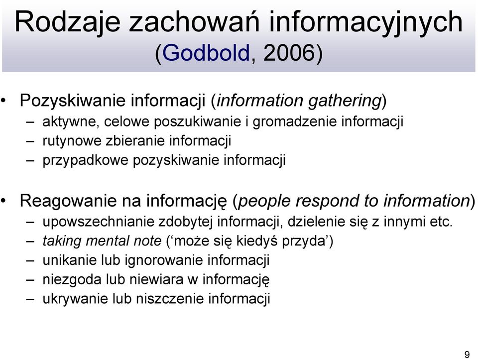 informację (people respond to information) upowszechnianie zdobytej informacji, dzielenie się z innymi etc.