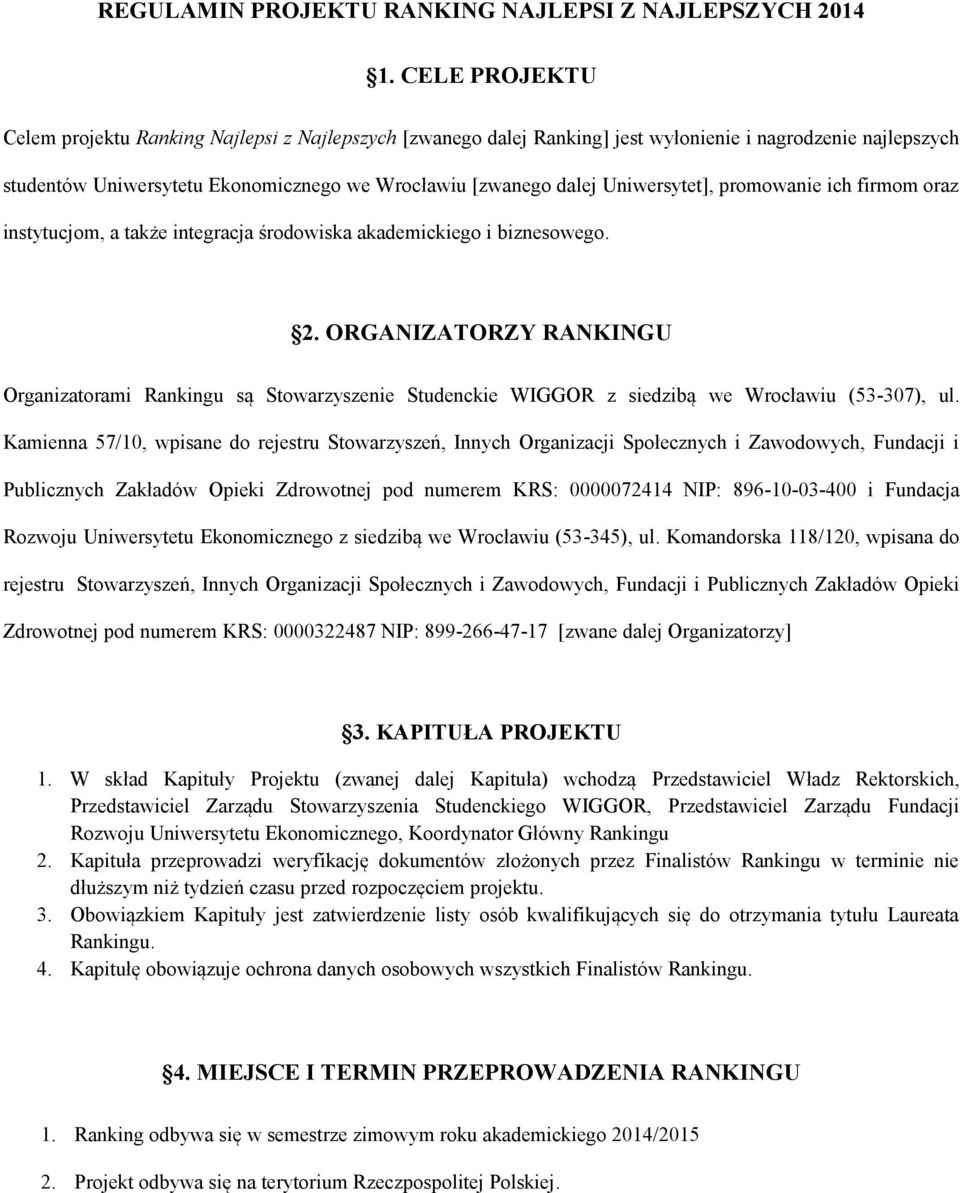 Uniwersytet], promowanie ich firmom oraz instytucjom, a także integracja środowiska akademickiego i biznesowego. 2.