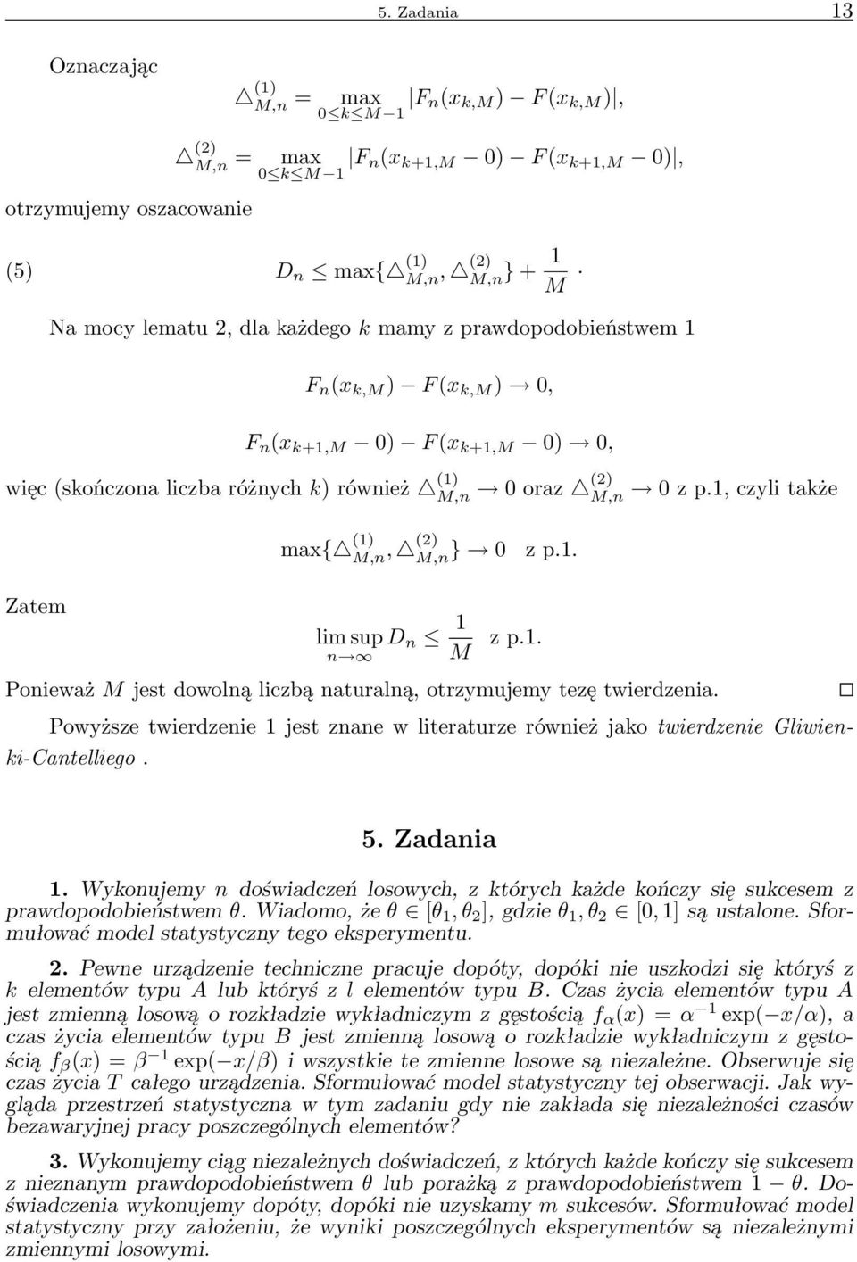 1, czyli także max{ (1) M,n, (2) M,n } 0 z p.1. Zatem lim sup D n 1 n M z p.1. Ponieważ M jest dowolną liczbą naturalną, otrzymujemy tezę twierdzenia.