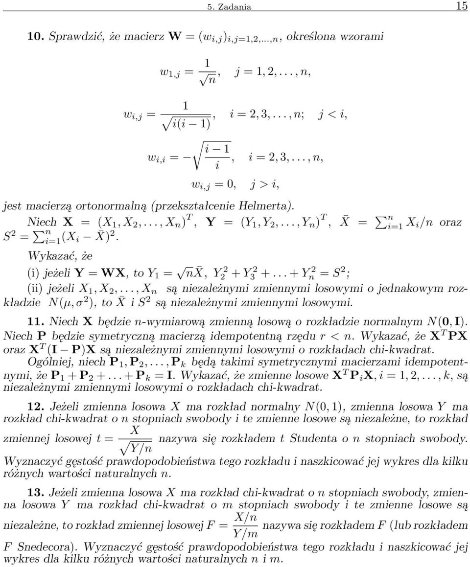 Wykazać, że (i) jeżeli Y = WX, to Y 1 = n X, Y2 2 + Y3 2 +... + Yn 2 = S 2 ; (ii) jeżeli X 1, X 2,.