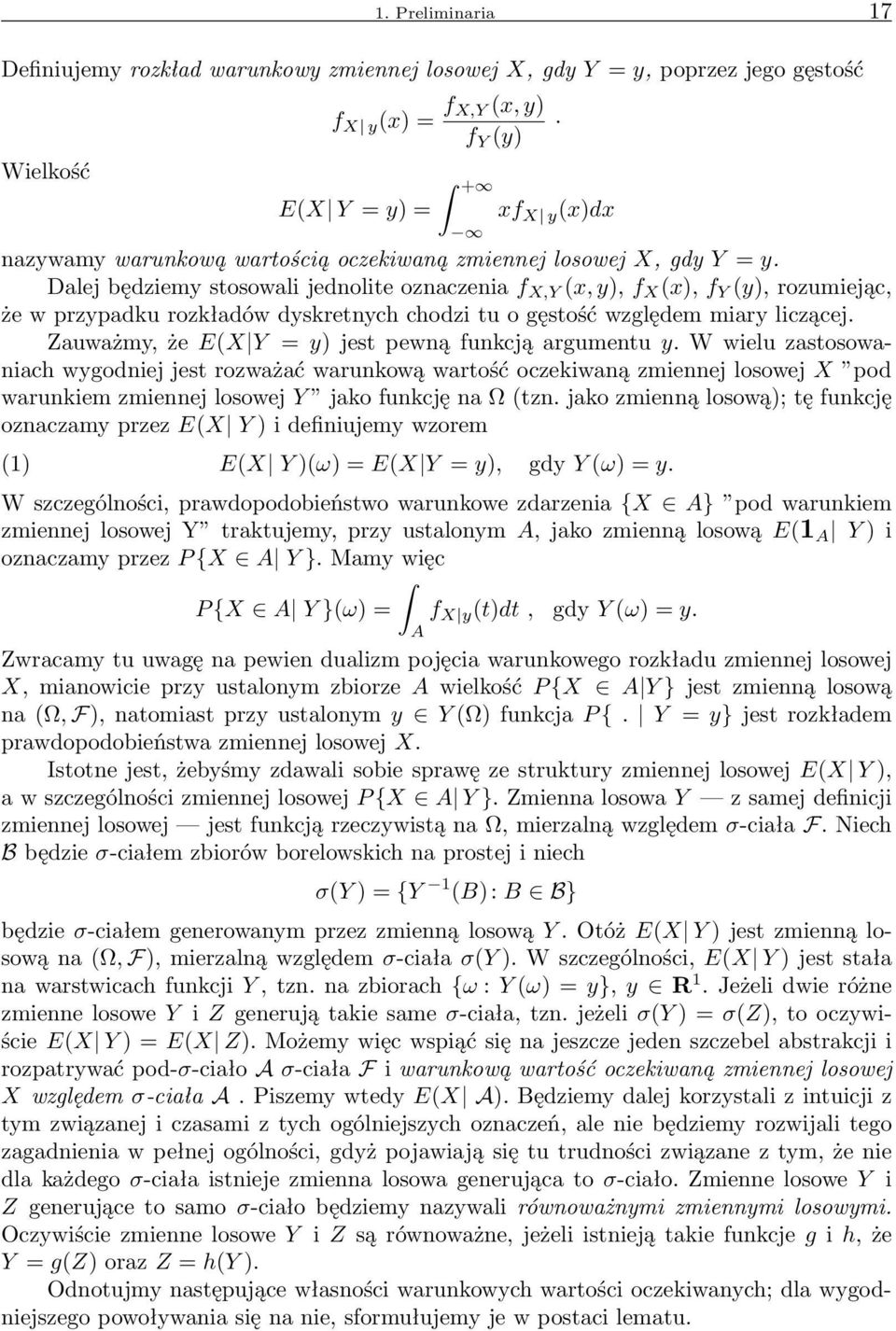 Dalej będziemy stosowali jednolite oznaczenia f X,Y (x, y), f X (x), f Y (y), rozumiejąc, że w przypadku rozkładów dyskretnych chodzi tu o gęstość względem miary liczącej.