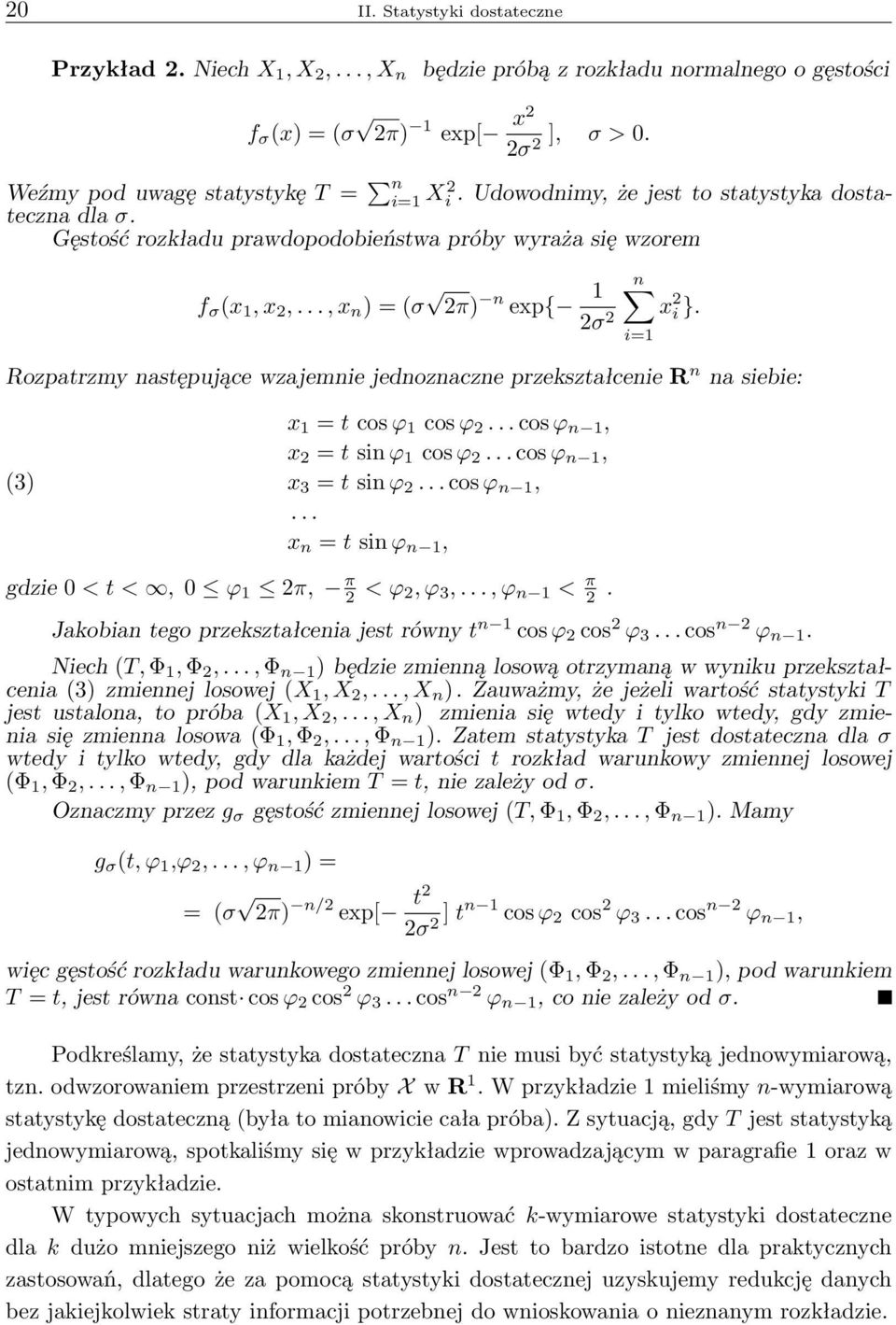 Rozpatrzmy następujące wzajemnie jednoznaczne przekształcenie R n na siebie: (3) x 1 = t cos ϕ 1 cos ϕ 2... cos ϕ n 1, x 2 = t sin ϕ 1 cos ϕ 2... cos ϕ n 1, x 3 = t sin ϕ 2... cos ϕ n 1,... x n = t sin ϕ n 1, gdzie 0 < t <, 0 ϕ 1 2π, π 2 < ϕ 2, ϕ 3,.