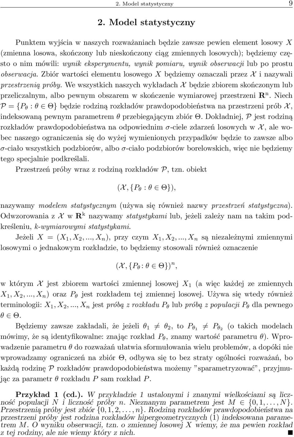 wynik eksperymentu, wynik pomiaru, wynik obserwacji lub po prostu obserwacja. Zbiór wartości elementu losowego X będziemy oznaczali przez X i nazywali przestrzenią próby.