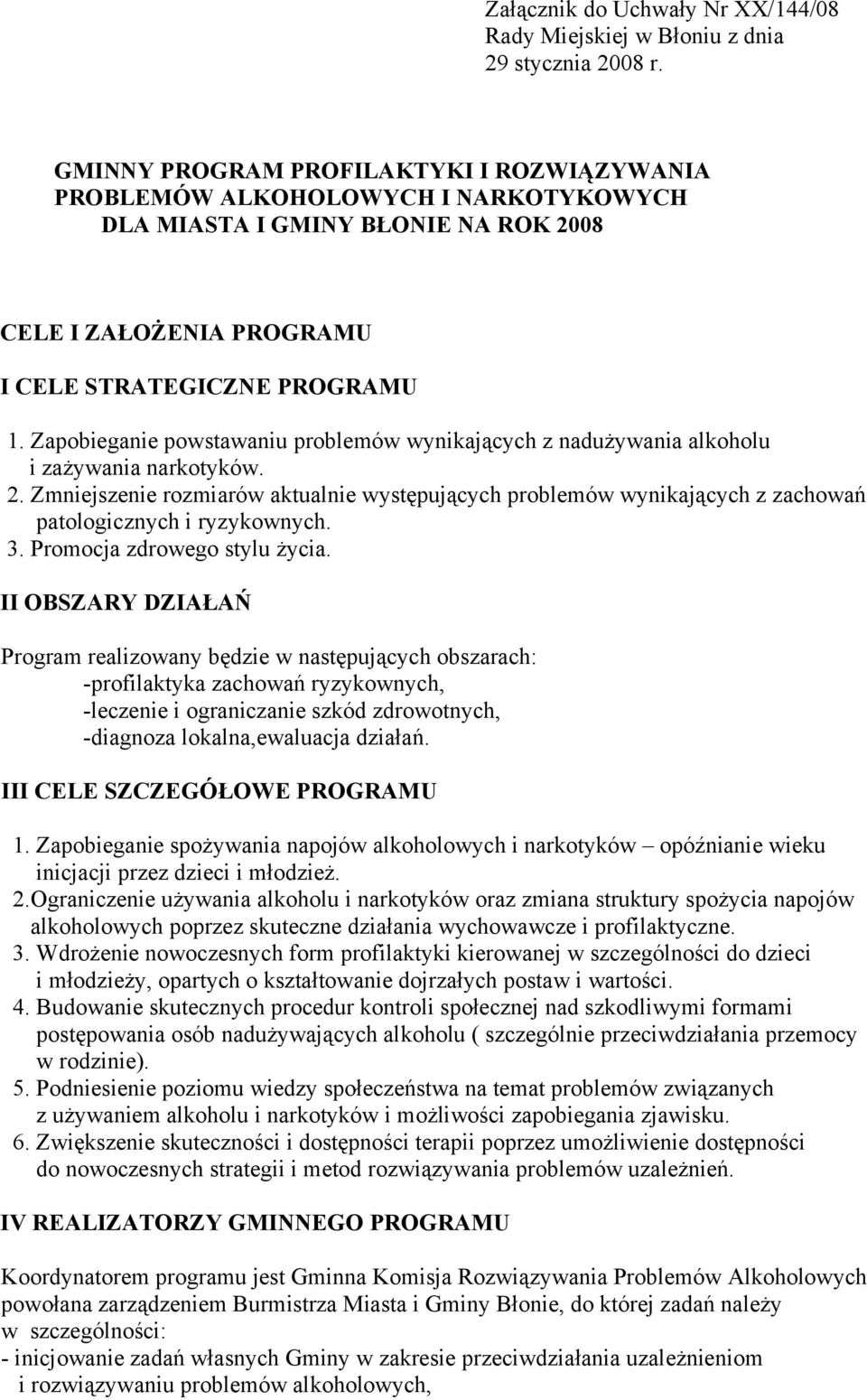 Zapobieganie powstawaniu problemów wynikających z nadużywania alkoholu i zażywania narkotyków. 2.