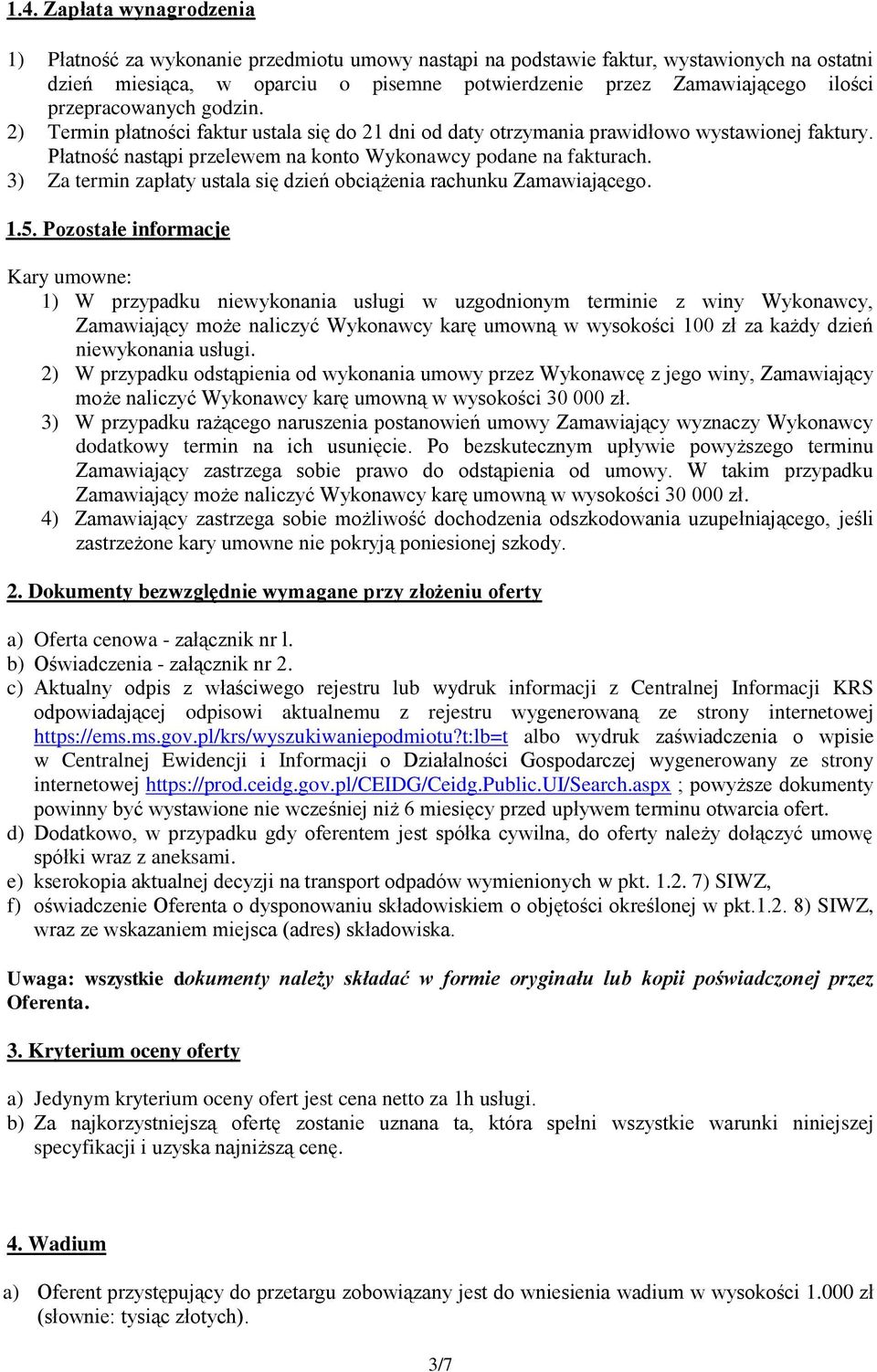 3) Za termin zapłaty ustala się dzień obciążenia rachunku Zamawiającego. 1.5.