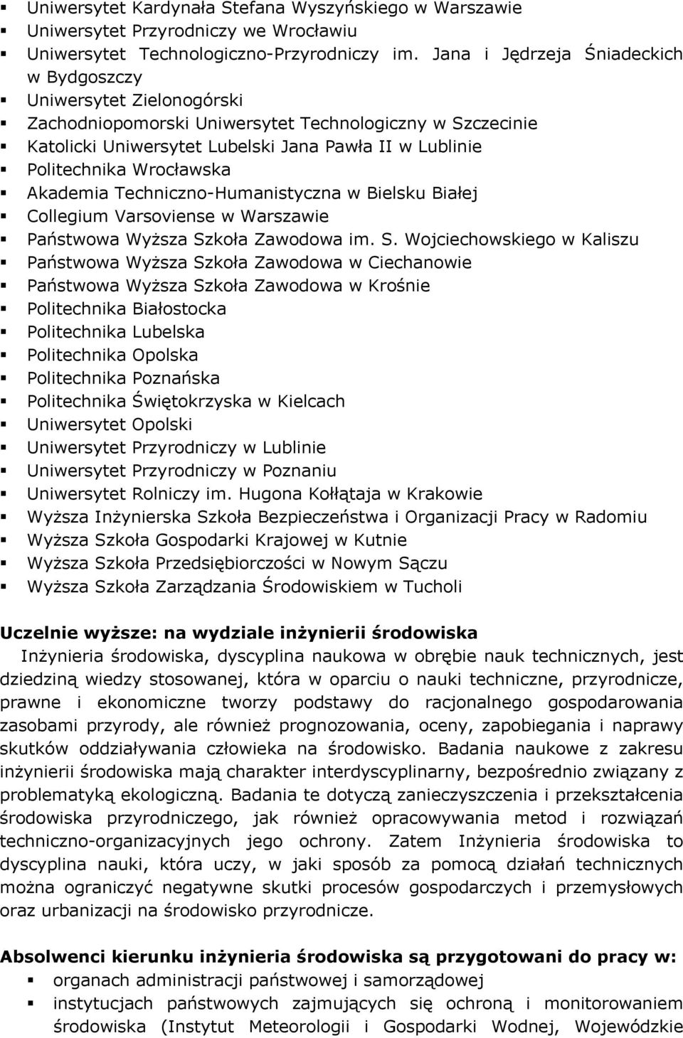 Wrocławska Akademia Techniczno-Humanistyczna w Bielsku Białej Collegium Varsoviense w Warszawie Państwowa Wyższa Sz