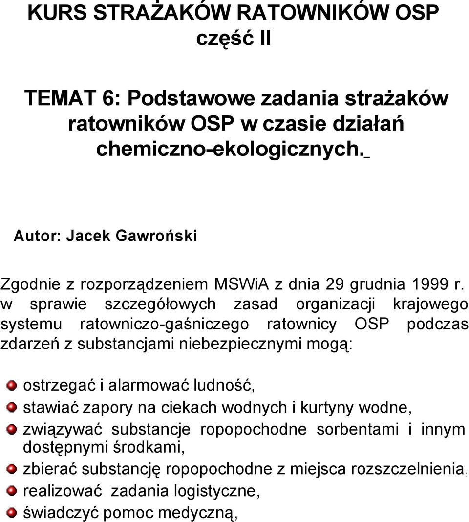 w sprawie szczegółowych zasad organizacji krajowego systemu ratowniczo-gaśniczego ratownicy OSP podczas zdarzeń z substancjami niebezpiecznymi mogą: ostrzegać