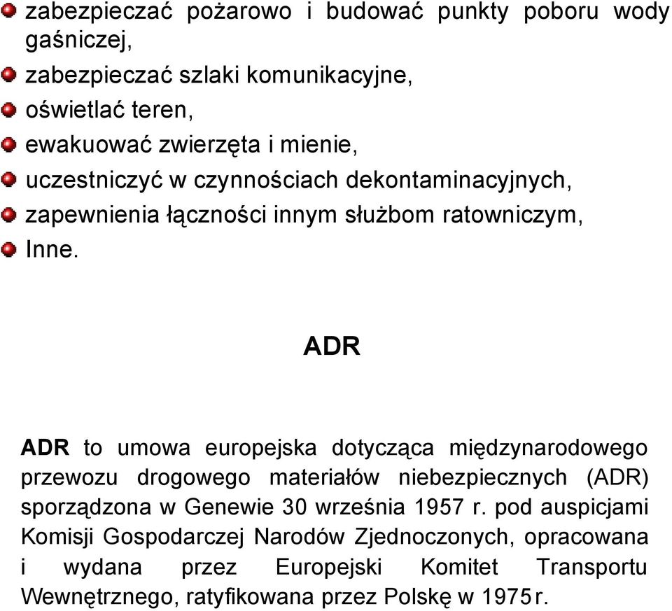 ADR ADR to umowa europejska dotycząca międzynarodowego przewozu drogowego materiałów niebezpiecznych (ADR) sporządzona w Genewie 30