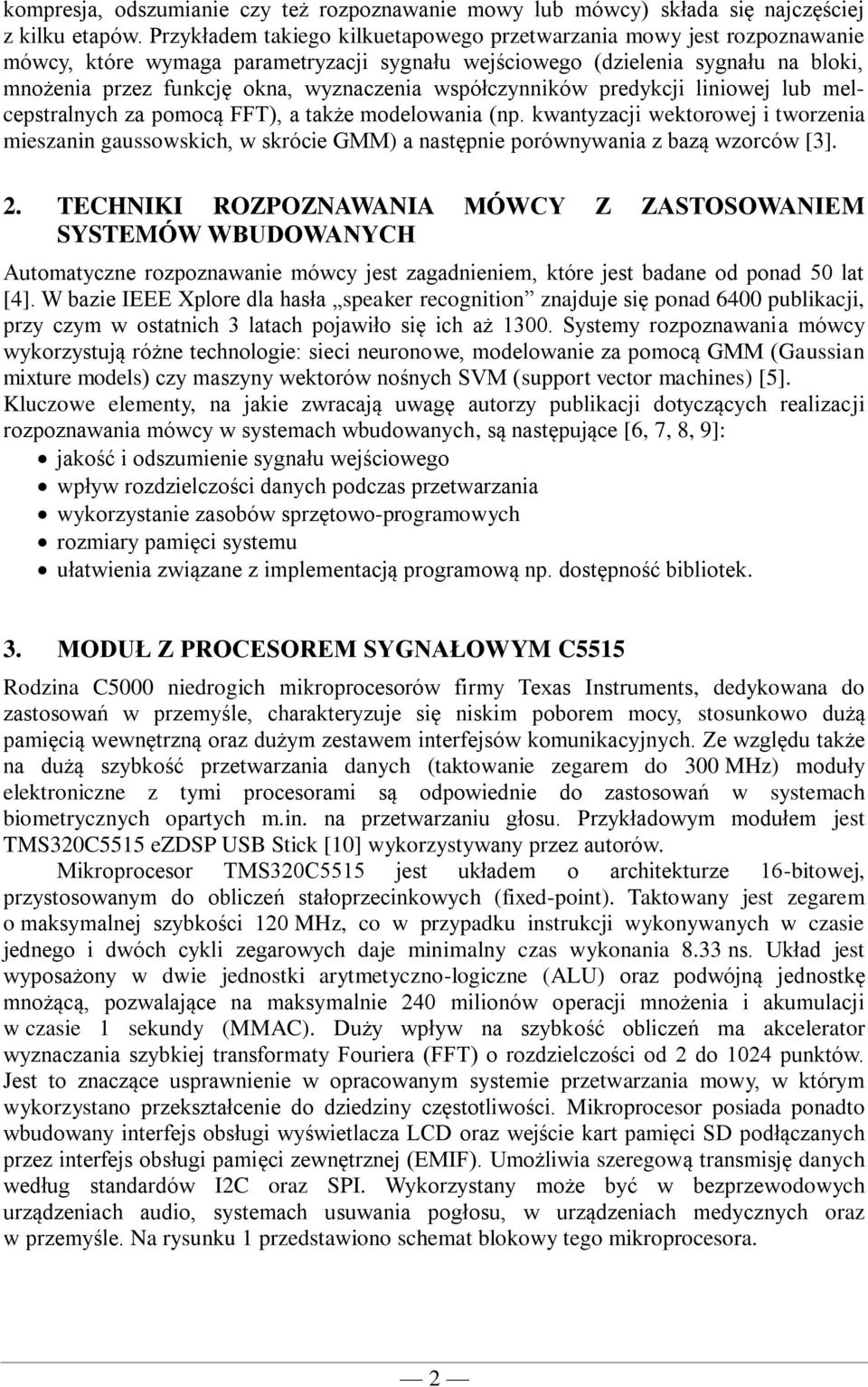 współczynników predykcji liniowej lub melcepstralnych za pomocą FFT), a także modelowania (np.