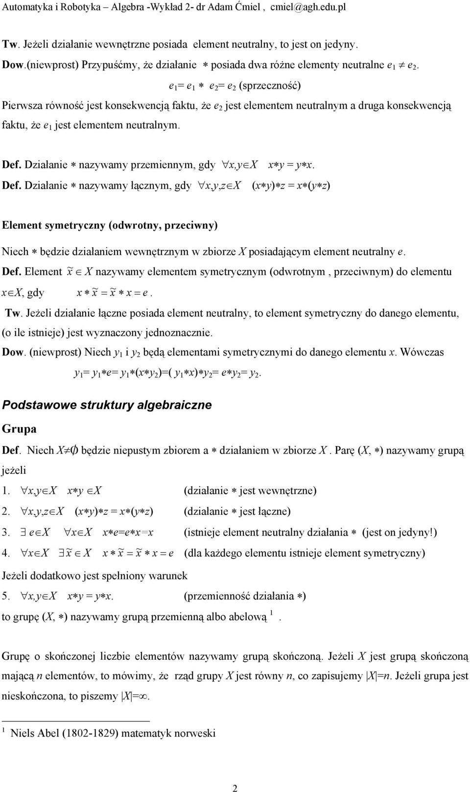 symetryzy dwrty przeiwy Nie ędzie dziłiem wewętrzym w zirze X psidjąym elemet eutrly e Def Elemet X zywmy elemetem symetryzym dwrtym przeiwym d elemetu X gdy e Tw Jeżeli dziłie łąze psid elemet