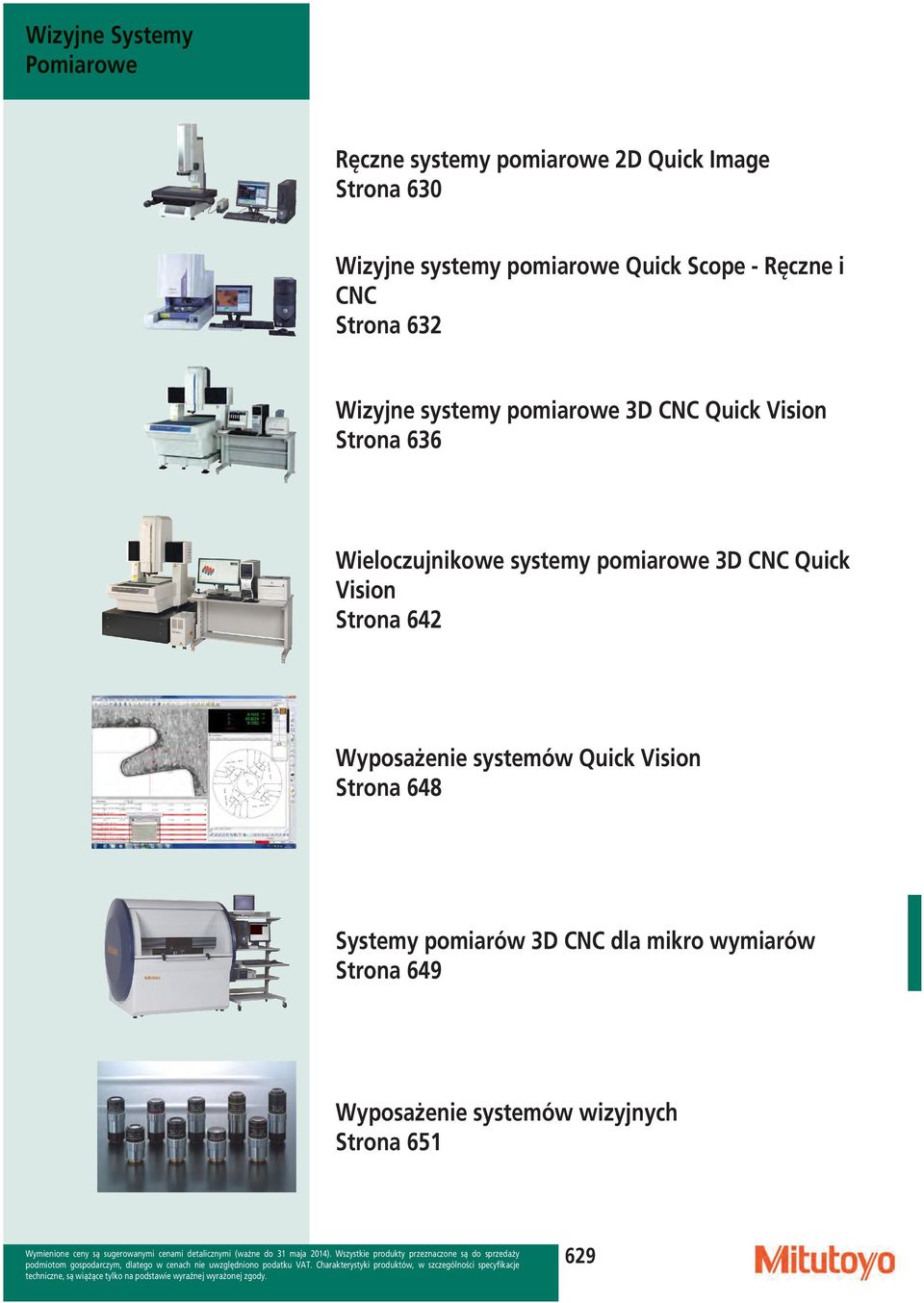 636 Wieloczujnikowe systemy pomiarowe 3D CNC Quick Vision Strona 642 Wyposażenie systemów Quick