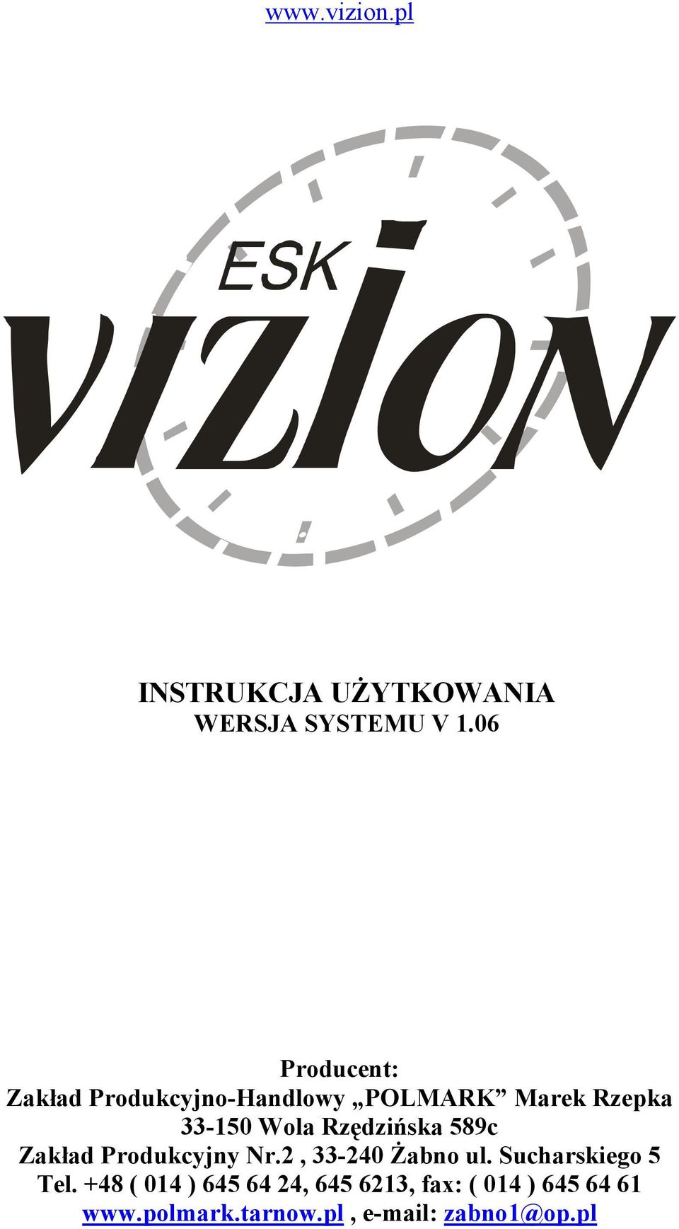 Rzędzińska 589c Zakład Produkcyjny Nr.2, 33-240 Żabno ul. Sucharskiego 5 Tel.