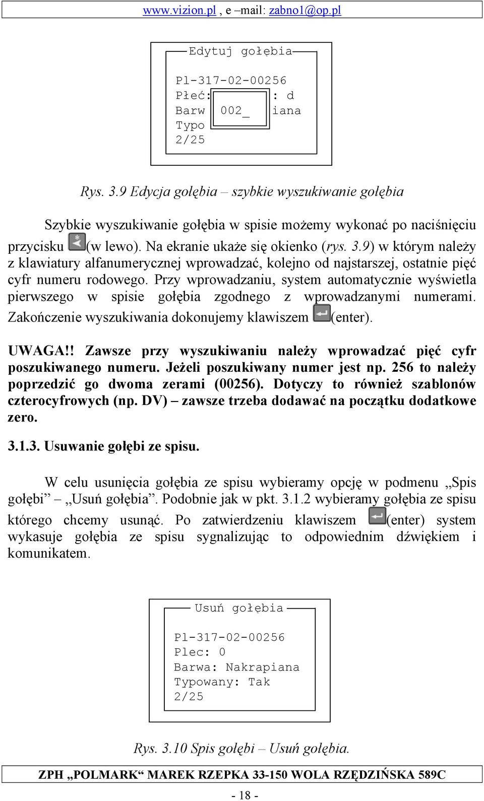 9) w którym należy z klawiatury alfanumerycznej wprowadzać, kolejno od najstarszej, ostatnie pięć cyfr numeru rodowego.