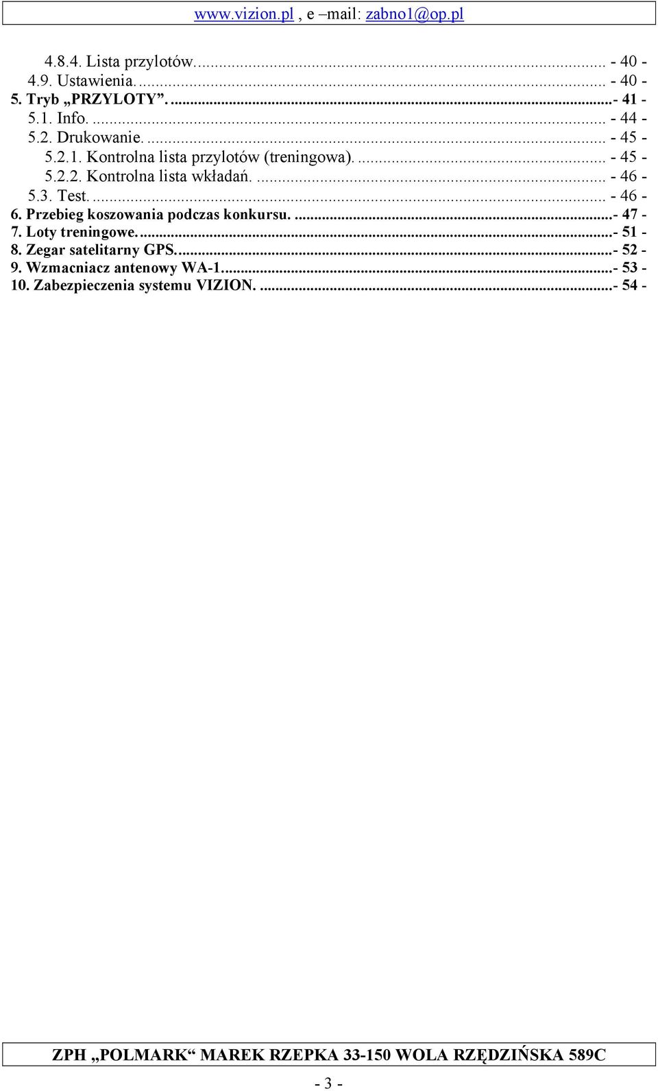 ... - 46-5.3. Test... - 46-6. Przebieg koszowania podczas konkursu....- 47-7. Loty treningowe...- 51-8.