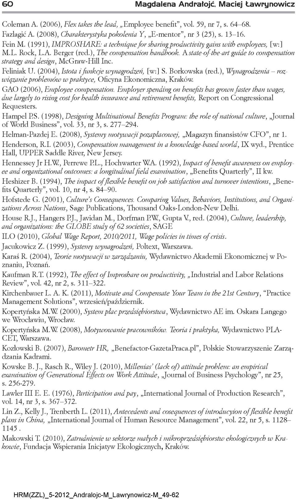 A state-of-the-art guide to compensation strategy and design, McGraw-Hill Inc. Feliniak U. (2004), Istota i funkcje wynagrodzeń, [w:] S. Borkowska (red.