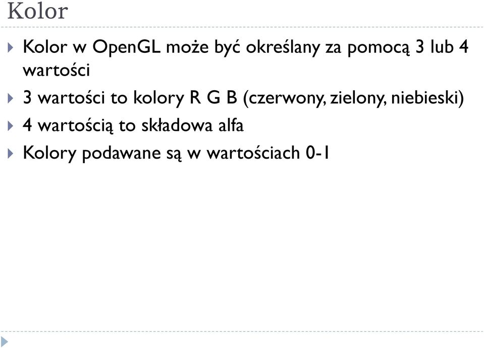 G B (czerwony, zielony, niebieski) 4 wartością