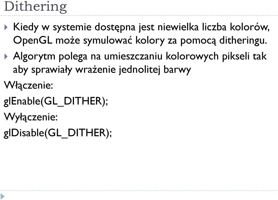 Algorytm polega na umieszczaniu kolorowych pikseli tak aby sprawiały