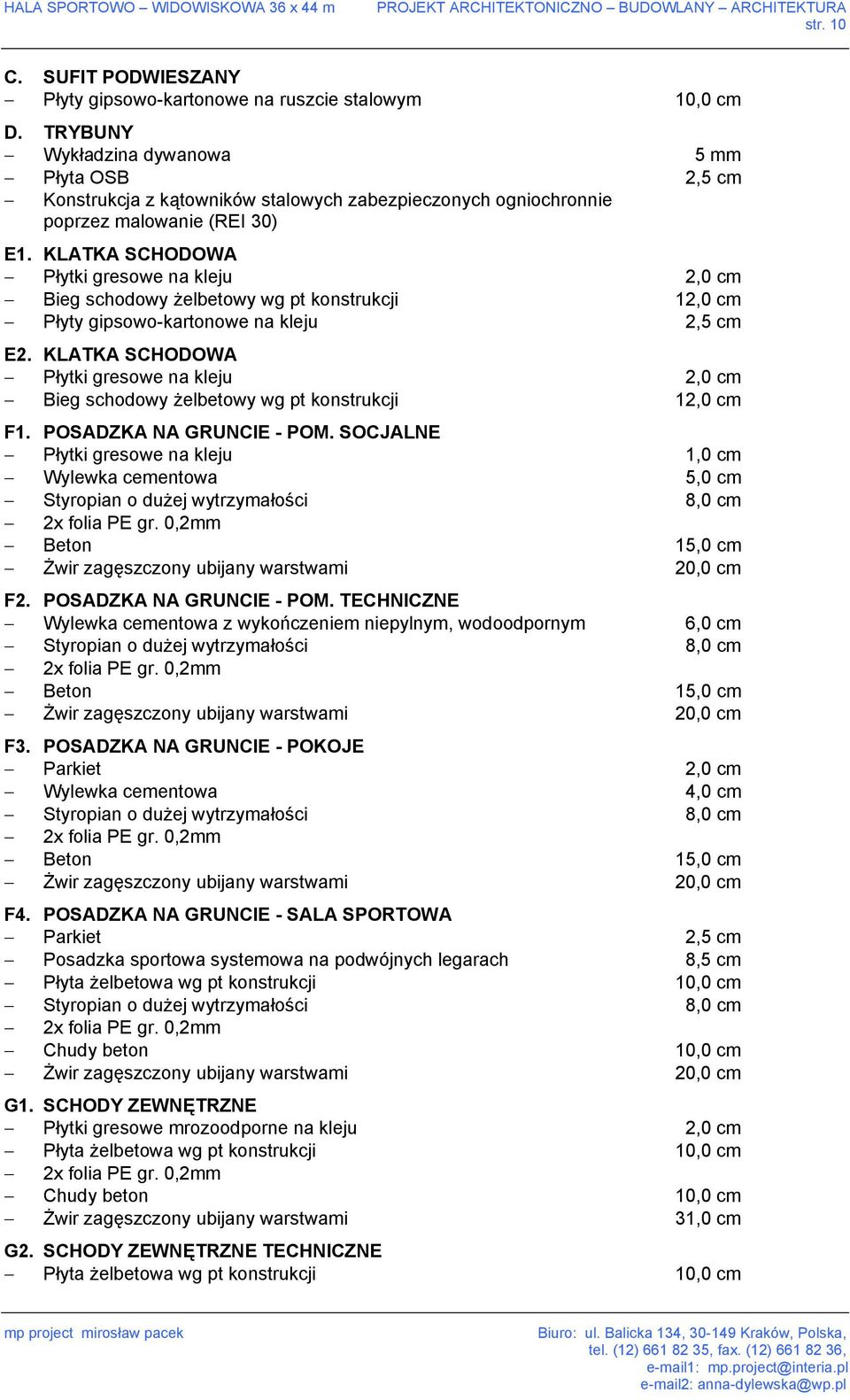 KLATKA SCHODOWA Płytki gresowe na kleju 2,0 cm Bieg schodowy żelbetowy wg pt konstrukcji 12,0 cm Płyty gipsowo-kartonowe na kleju 2,5 cm E2.