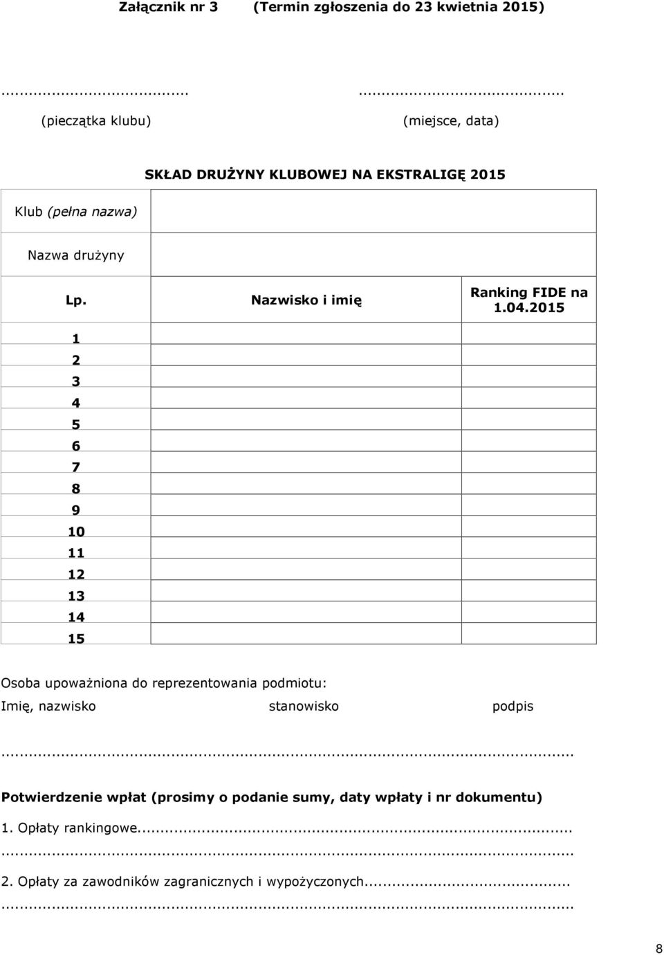 1 2 3 4 5 6 7 8 9 10 11 12 13 14 15 Nazwisko i imiê Ranking FIDE na 1.04.