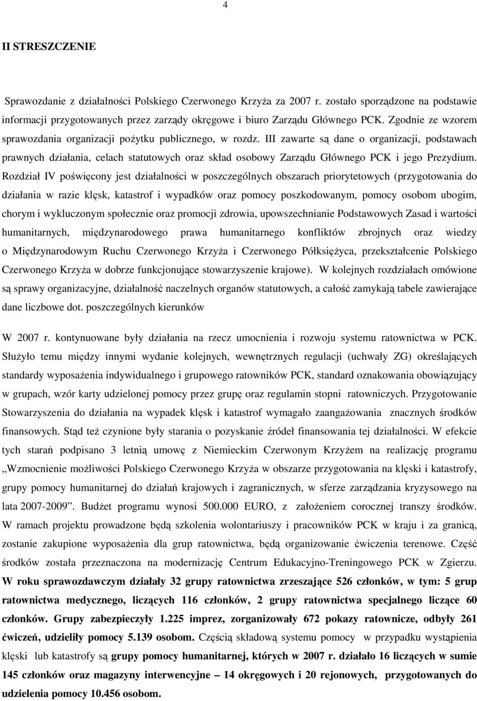 III zawarte są dane o organizacji, podstawach prawnych działania, celach statutowych oraz skład osobowy Zarządu Głównego PCK i jego Prezydium.