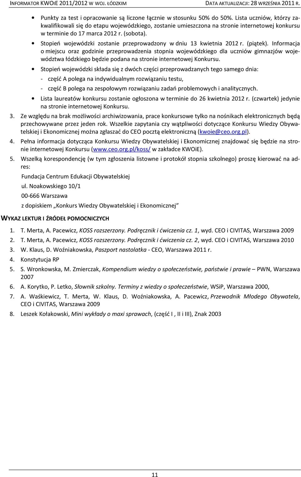 Stopień wojewódzki zostanie przeprowadzony w dniu 13 kwietnia 2012 r. (piątek).